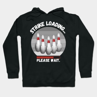 Strike loading please wait Funny bowling Hoodie